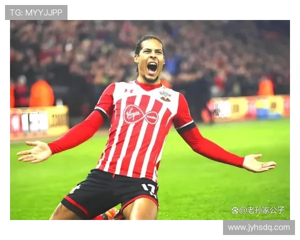 范戴克的防守艺术与领导能力如何引领球队走向辉煌之路